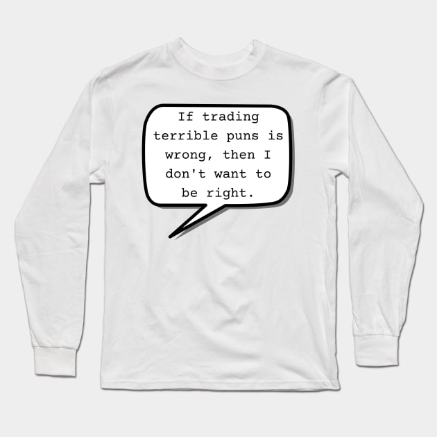 If trading terrible puns is wrong, then I don't want to be right. - warrior nun - ava Long Sleeve T-Shirt by tziggles